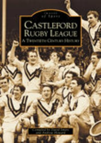 Castleford Rugby League: A Twentieth Century History (Images of Sport)
