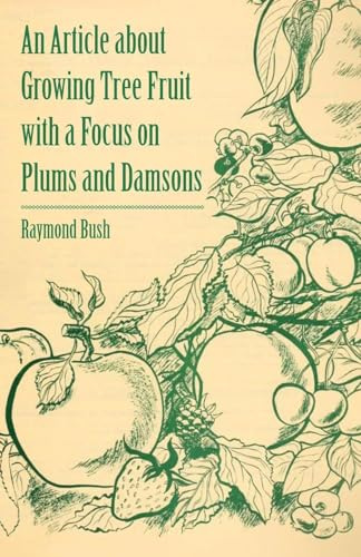 An Article about Growing Tree Fruit with a Focus on Plums and Damsons
