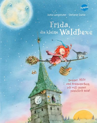 Frida, die kleine Waldhexe (2). Donner, Blitz und Sonnenschein, ich will immer pünktlich sein: Bilderbuch mit Folienprägung auf dem Cover und auf mehreren Innenseiten