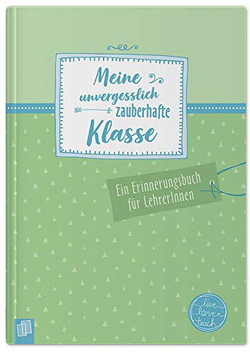 Meine unvergesslich zauberhafte Klasse live - love - teach: Ein Erinnerungsbuch für LehrerInnen