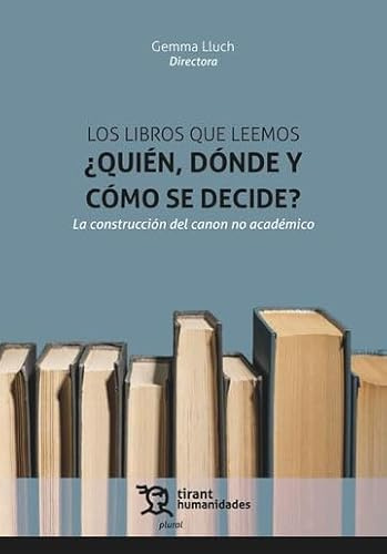 Los libros que leemos ¿quién, dónde y cómo se decide? La construcción del canon no académico (Plural)