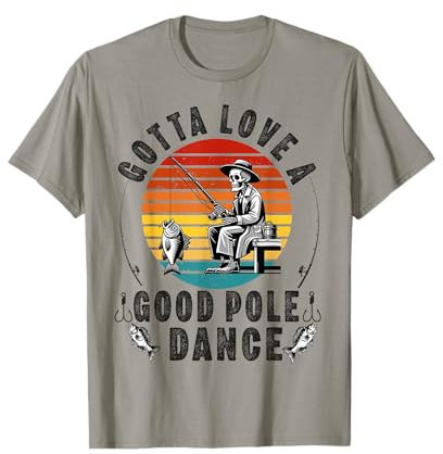 Gotta Love a Good Pole Dance Lustig Angeln Ehemann Männer T-Shirt