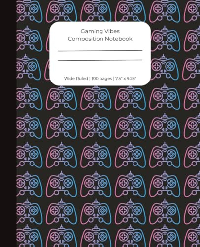 Gaming Vibes Composition Notebook: Wide Ruled • 100 Pages • 7.5” × 9.25”