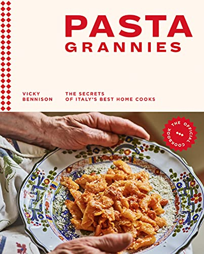Pasta Grannies: The Official Cookbook: The Secrets of Italy's Best Home Cooks (English Edition)