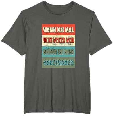 Wenn Ich Mal Nicht Weiter Weiß Gründe Ich Einen Arbeitskreis T-Shirt