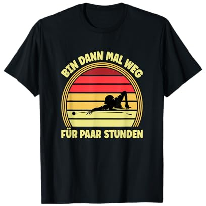 Bin Dann Mal Weg Für Paar Stunden, Billard Männer Snooker T-Shirt