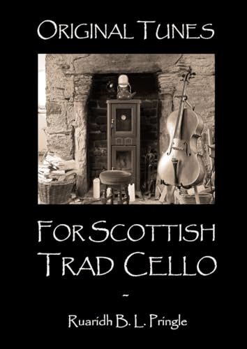 Original Tunes for Scottish Trad Cello: sheet music for cello in the Scottish folk tradition