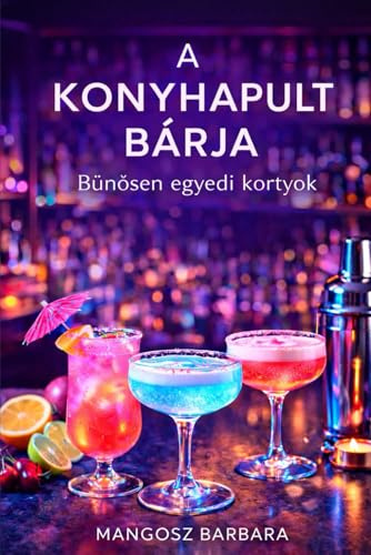 A Konyhapult Bárja: Bűnösen egyedi kortyok