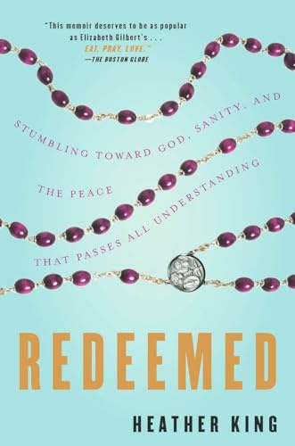 Redeemed: Stumbling Toward God, Sanity, and the Peace That Passes All Understanding