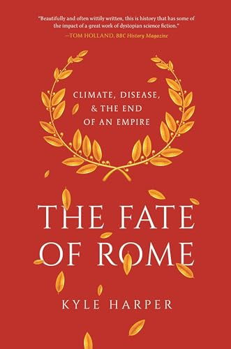 The Fate of Rome – Climate, Disease, and the End of an Empire: Climate, Disease, and the End of an Empire: 2