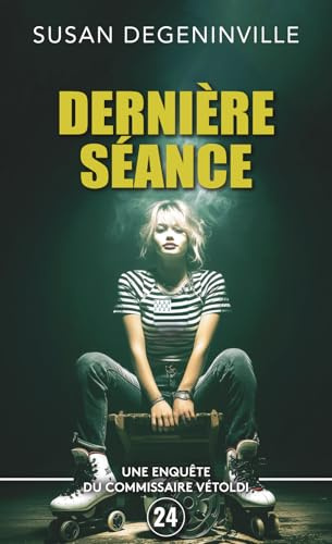 DERNIÈRE SÉANCE: UNE ENQUÊTE DU COMMISSAIRE VÉTOLDI - 24