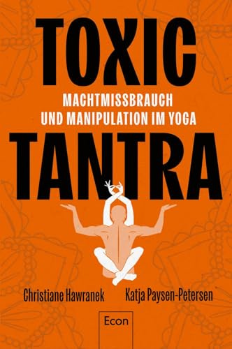 Toxic Tantra: Machtmissbrauch und Manipulation im Yoga | Die Fortsetzung des erfolgreichen Podcasts aus der Reihe Seelenfänger