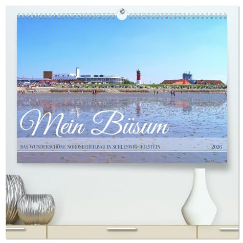 Mein Büsum - Das wunderschöne Nordseeheilbad in Schleswig-Holstein (hochwertiger Premium Wandkalender 2026 DIN A2 quer), Kunstdruck in Hochglanz: ... Hafenort Büsum an der Nordsee (CALVENDO Orte)