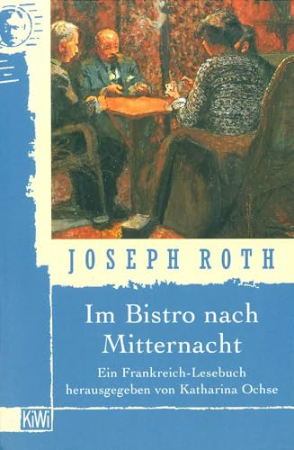 Im Bistro nach Mitternacht: Joseph Roth in Frankreich