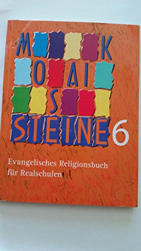 Mosaiksteine 6: Evangelisches Religionsbuch für Realschulen