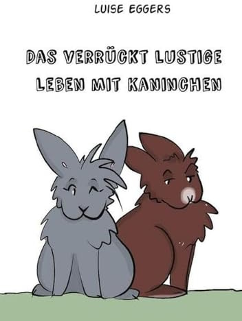 Das verrückt lustige Leben mit Kaninchen: DE
