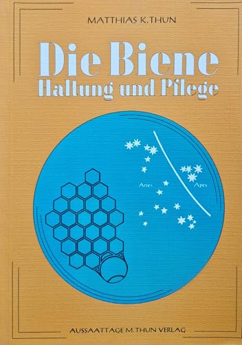 Die Biene - Haltung und Pflege: Unter Berücksichtigung kosmischer Rhythmen