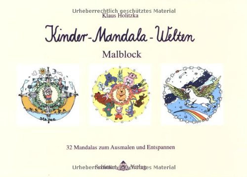 Kinder-Mandala-Welten, Bd.1: 32 Mandalas zum Ausmalen und Entspannen (Kinder-Mandala-Welten. 32 Mandalas zum Ausmalen und Entspannen)