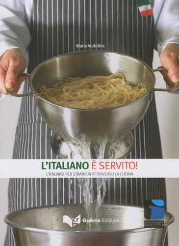 L'italiano è servito. L'italiano per stranieri attraverso la cucina