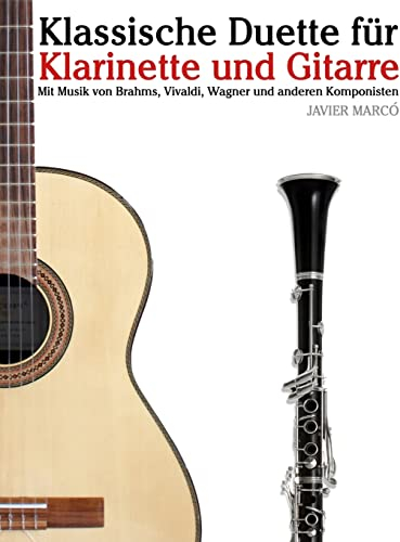 Klassische Duette für Klarinette und Gitarre: Klarinette für Anfänger. Mit Musik von Brahms, Vivaldi, Wagner und anderen Komponisten