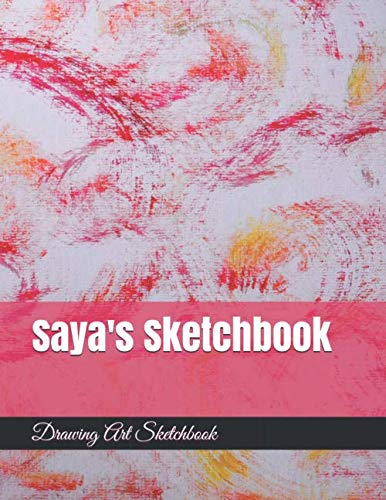 Saya's Sketchbook: 109 Pages, Size 8.5 X 11, Blank White Pages, Personalized Sketchbook, Personalized Artist and Drawing Sketchbook, Blank White Pages, Is a great gift for Saya