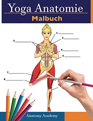 Yoga Anatomie Malbuch: 3-in-1 Zusammenstellung | 150+ Unglaublich Detailliertes Arbeitsbuch zum Selbsttest von Yoga-Posen für Anfänger, Fortgeschrittene und Experten