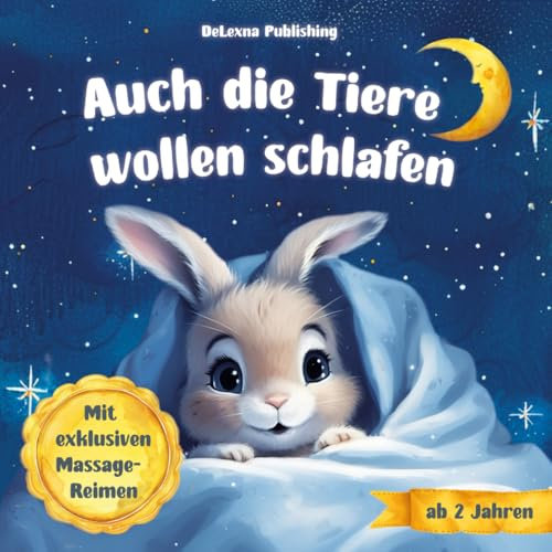 Auch die Tiere wollen schlafen: Kurze Gute-Nacht-Geschichten für Kinder ab 2 Jahren zum Vorlesen, Einschlafen und Träumen – Mit exklusiven Massage-Reimen zum Herunterladen