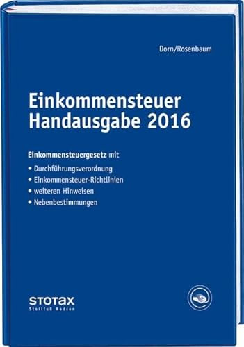 Einkommensteuer Handausgabe 2016: EStG mit Durchführungsverordnung, ESt-Richtlinien, Hinweisen und Nebenbestimmungen