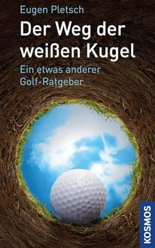 Der Weg der weißen Kugel: Ein etwas anderer Golf-Ratgeber