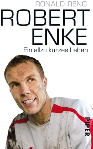 Robert Enke: Ein allzu kurzes Leben | Fußball-Biografie