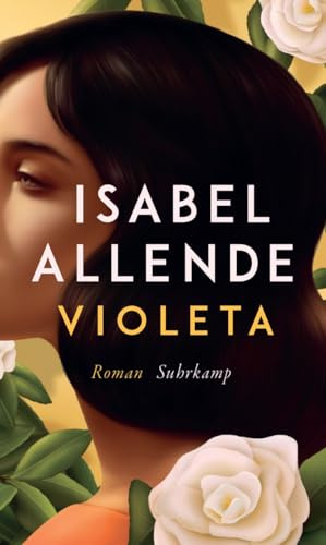 Violeta: Roman | Eine außergewöhnliche Frau. Ein turbulentes Jahrhundert. Eine unvergessliche Geschichte.