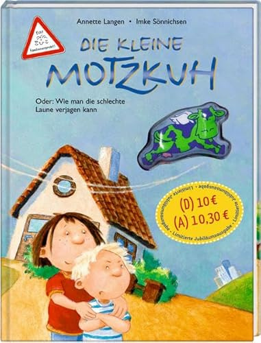 Die kleine Motzkuh (Jubiläumsausgabe): Oder: Wie man die schlechte Laune verjagen kann