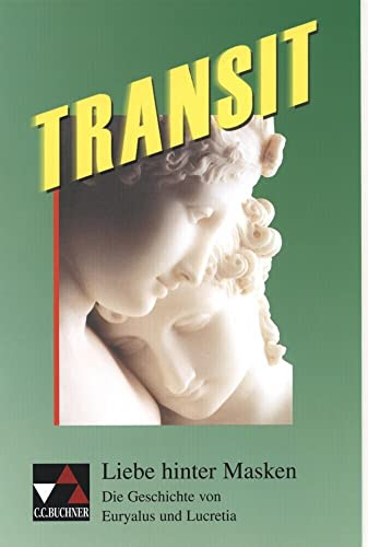Transit. Kurze lateinische Texte zur Festigung der sprachlichen Kenntnisse... / Liebe hinter Masken: Die Geschichte von Euryalus und Lucretia ... und zur Einführung in die Texterschliessung)