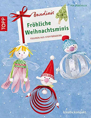 Bandinis-Fröhliche Weihnachtsminis: Figuren aus Stoffbändern (kreativ.kompakt.)