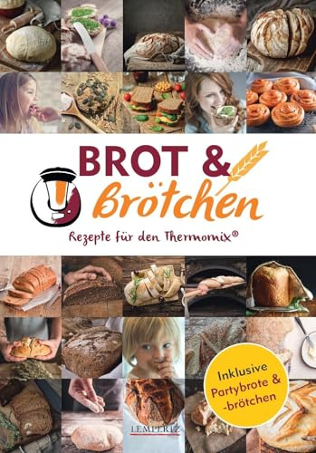 mixtipp: Brot und Brötchen – Rezepte für den Thermomix®: Inklusive Partybrote & -brötchen