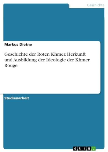 Geschichte der Roten Khmer. Herkunft und Ausbildung der Ideologie der Khmer Rouge