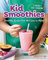Kid Smoothies: A Healthy Kids' Cookbook: Smoothie Recipes Kids Will Love to Make