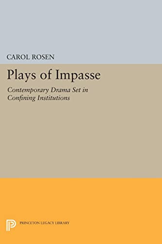 Plays of Impasse: Contemporary Drama Set in Confining Institutions (Princeton Legacy Library)