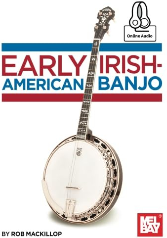 Early Irish-American Banjo: From 19th Century Banjo Publications: Includes Online Audio