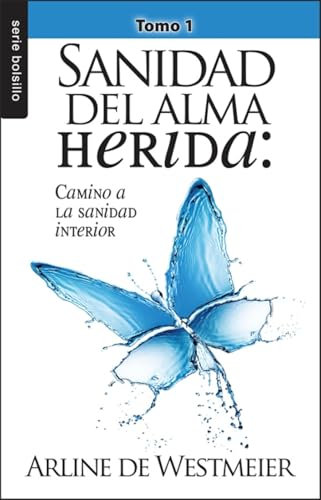 Sanidad del alma herida/ Healing the Wounded Soul: Camino a La Sanidad Interior (Bolsillo)