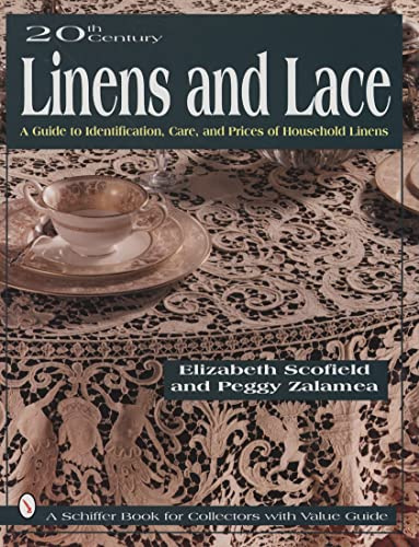 20th Century Linens and Lace: A Guide to Identification, Care and Prices of Household Linens (Schiffer Book for Collectors)