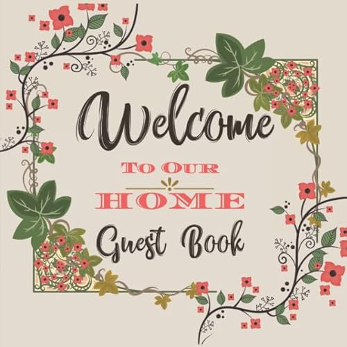 Welcome to Our Home Guest Book: Novelty for House Living Room or Vacation Rental and Air B & B Bed & Breakfast, Coral Red Cherry Blossom Floral Flower Frame
