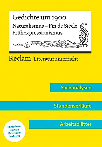Gedichte um 1900. Naturalismus – Fin de Siècle – Frühexpressionismus (Lehrerband) | Mit Downloadpaket (Unterrichtsmaterialien): Reclam ... Sachanalysen, Stundenverläufe, Arbeitsblätter