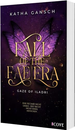 Gaze of Iladri 1: Fall of the Fae Era: New Adult Fantasy Romance mit Spice und Forbidden Love (1)