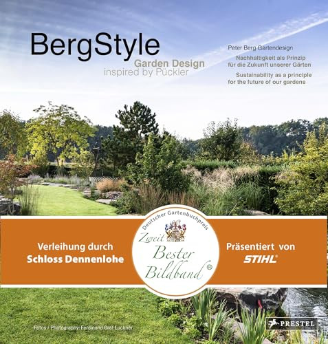 BergStyle. Garden Design inspired by Pückler: Peter Berg Gartendesign. Nachhaltigkeit als Prinzip - Sustainability as a principle – Ausgezeichnet mit dem deutschen Gartenbuchpreise 2025