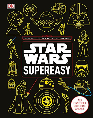 Star Wars™ supereasy: Als Einsteiger durch die Galaxis. Journey to Star Wars: Die letzten Jedi