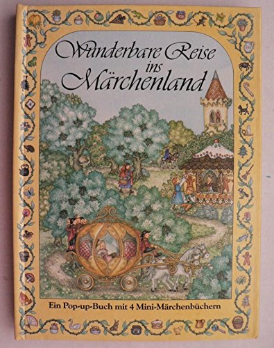 Wunderbare Reise ins Märchenland. Ein Pop-up- Buch: Ein Pop-up Buch mit 4 Mini-Märchenbüchern: Hänsel und Gretel, Dornröschen, Aschenputtel, Rotkäppchen