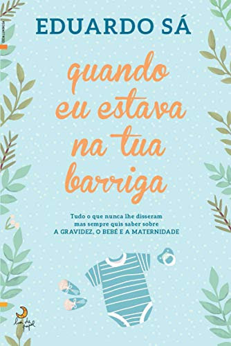Quando Eu Estava na Tua Barriga