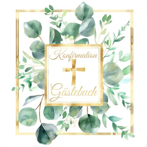 Konfirmation Gästebuch: Buch für die Feier in der sich alle Gäste mit einem schönen Spruch verewigen können
