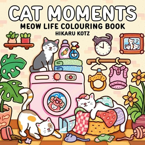 Cat Moments: Meow Life Colouring Book for All Ages: Adorable Colouring Pages Perfect for Animal Lovers [Sunday Times Bestselling Author]